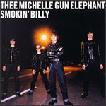 THEE MICHELLE GUN ELEPHANT「スモーキン・ビリー」Vinyl